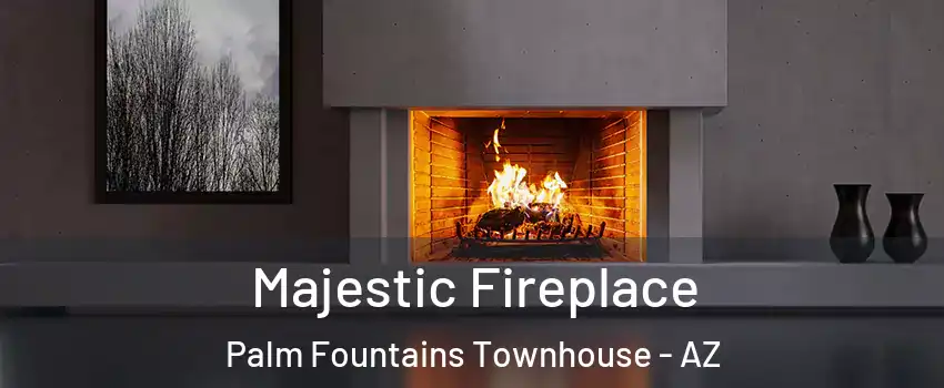 Majestic Fireplace Palm Fountains Townhouse - AZ