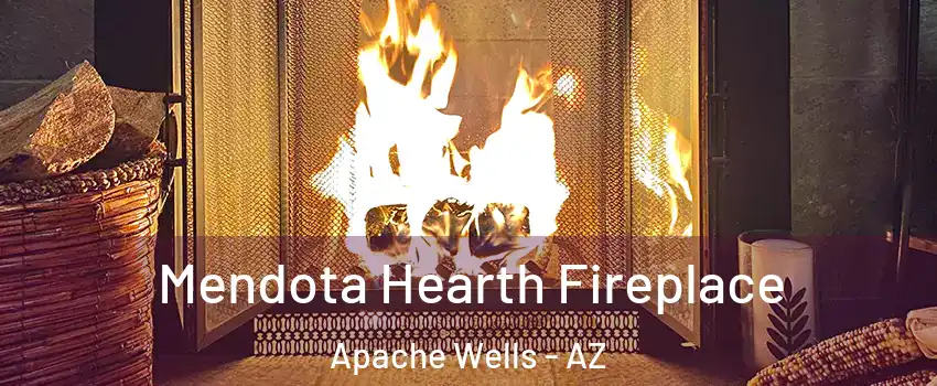 Mendota Hearth Fireplace Apache Wells - AZ