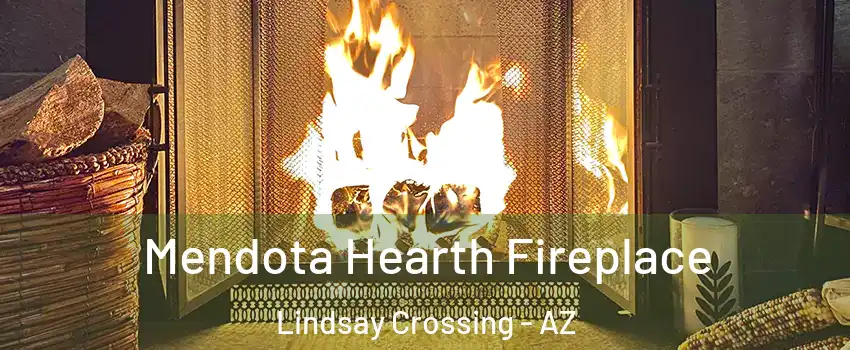 Mendota Hearth Fireplace Lindsay Crossing - AZ