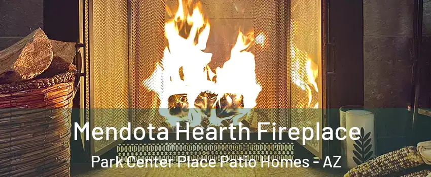 Mendota Hearth Fireplace Park Center Place Patio Homes - AZ