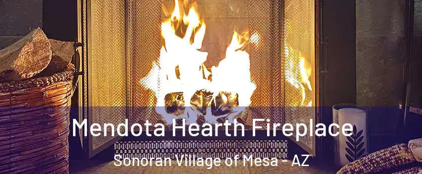 Mendota Hearth Fireplace Sonoran Village of Mesa - AZ