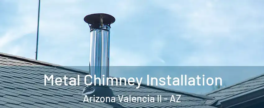 Metal Chimney Installation Arizona Valencia II - AZ