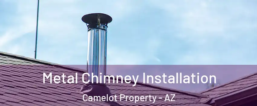 Metal Chimney Installation Camelot Property - AZ