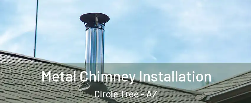 Metal Chimney Installation Circle Tree - AZ