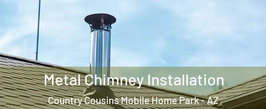 Metal Chimney Installation Country Cousins Mobile Home Park - AZ