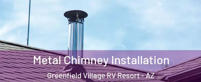 Metal Chimney Installation Greenfield Village RV Resort - AZ