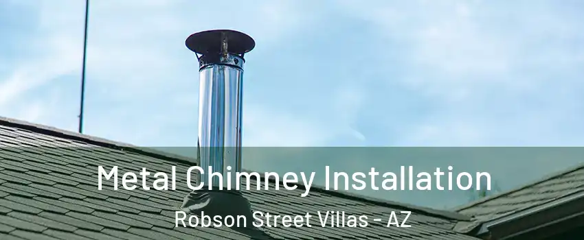 Metal Chimney Installation Robson Street Villas - AZ