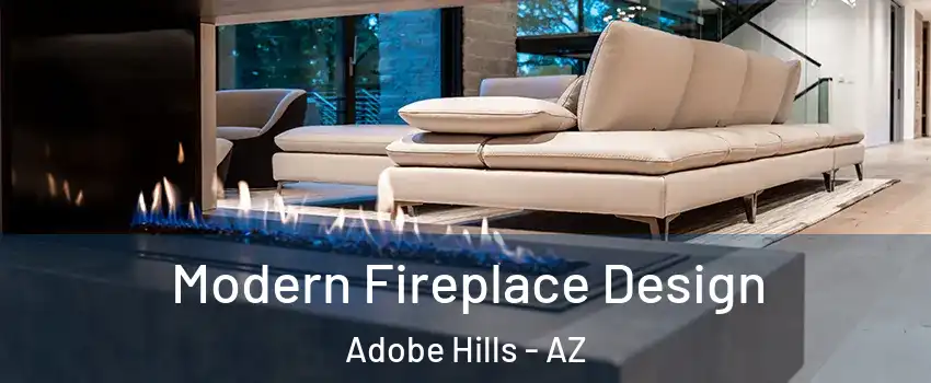 Modern Fireplace Design Adobe Hills - AZ