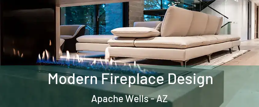 Modern Fireplace Design Apache Wells - AZ