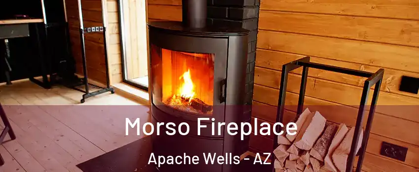 Morso Fireplace Apache Wells - AZ