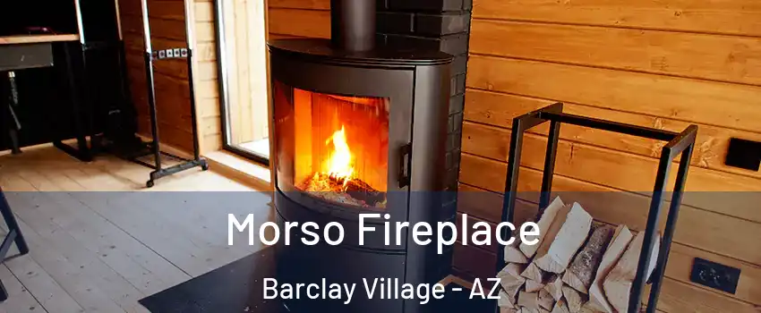 Morso Fireplace Barclay Village - AZ