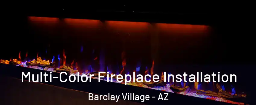 Multi-Color Fireplace Installation Barclay Village - AZ