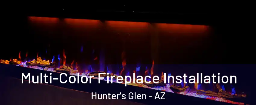 Multi-Color Fireplace Installation Hunter's Glen - AZ