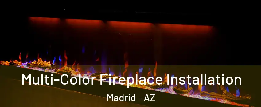 Multi-Color Fireplace Installation Madrid - AZ