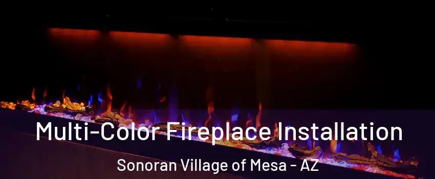 Multi-Color Fireplace Installation Sonoran Village of Mesa - AZ