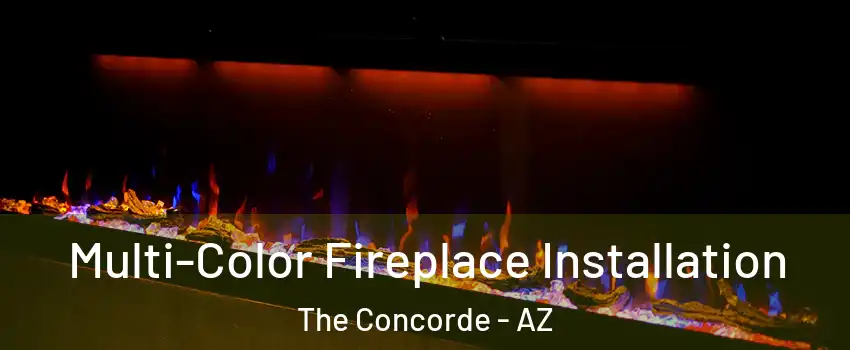 Multi-Color Fireplace Installation The Concorde - AZ