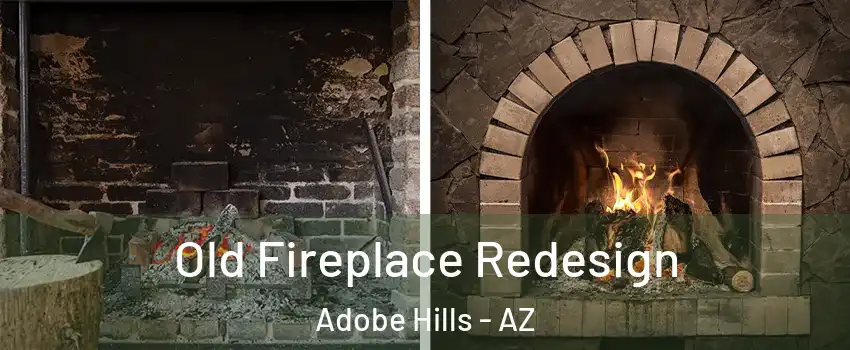 Old Fireplace Redesign Adobe Hills - AZ