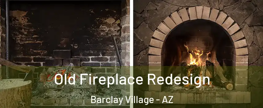 Old Fireplace Redesign Barclay Village - AZ