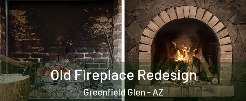 Old Fireplace Redesign Greenfield Glen - AZ