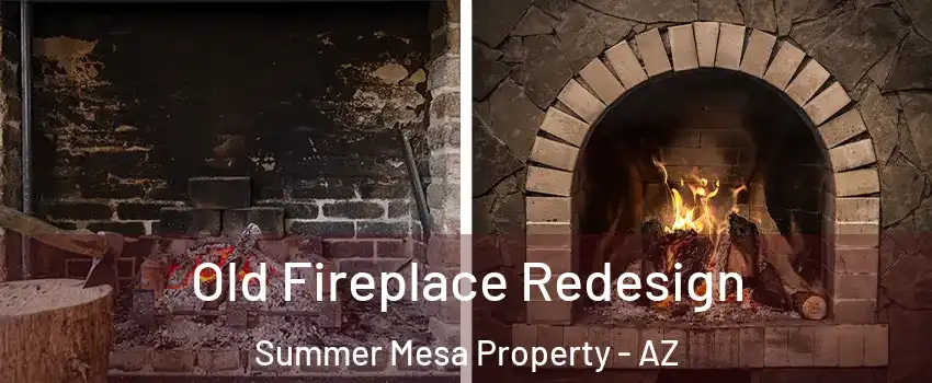 Old Fireplace Redesign Summer Mesa Property - AZ