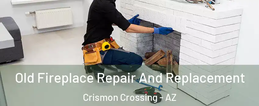 Old Fireplace Repair And Replacement Crismon Crossing - AZ