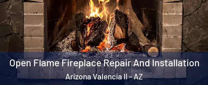 Open Flame Fireplace Repair And Installation Arizona Valencia II - AZ