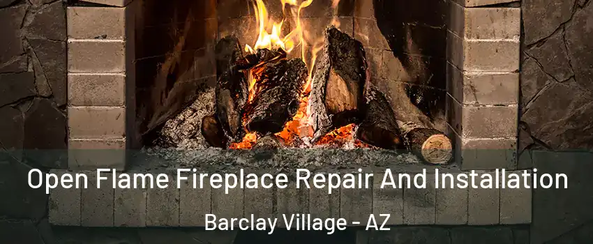 Open Flame Fireplace Repair And Installation Barclay Village - AZ