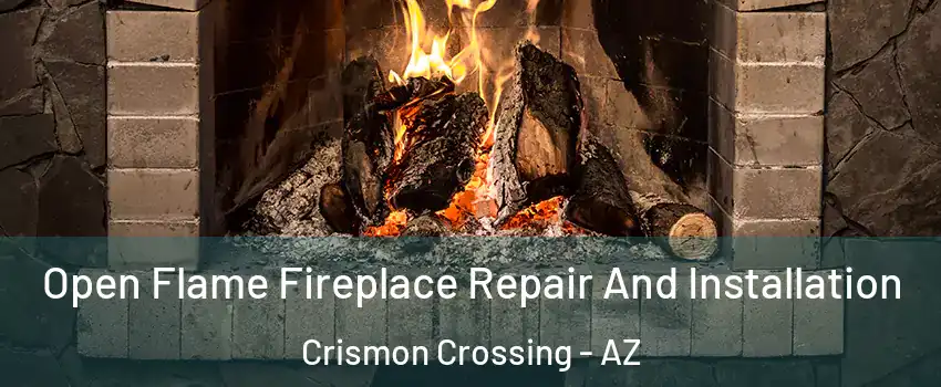 Open Flame Fireplace Repair And Installation Crismon Crossing - AZ