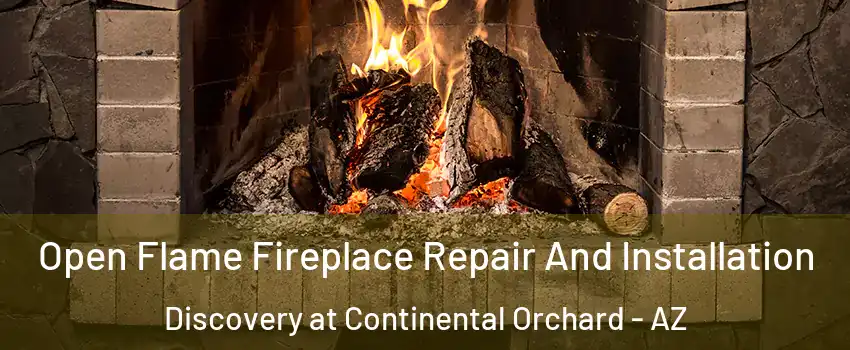 Open Flame Fireplace Repair And Installation Discovery at Continental Orchard - AZ