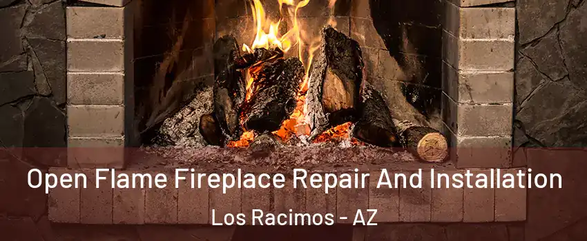 Open Flame Fireplace Repair And Installation Los Racimos - AZ