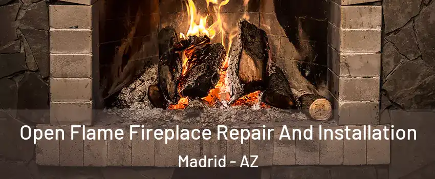 Open Flame Fireplace Repair And Installation Madrid - AZ