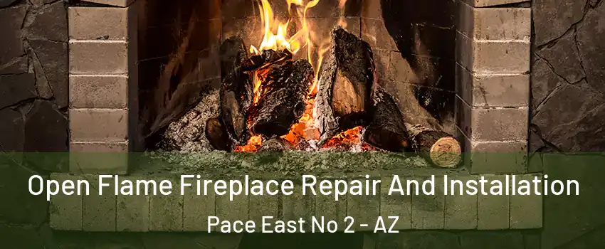 Open Flame Fireplace Repair And Installation Pace East No 2 - AZ