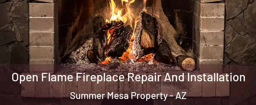 Open Flame Fireplace Repair And Installation Summer Mesa Property - AZ