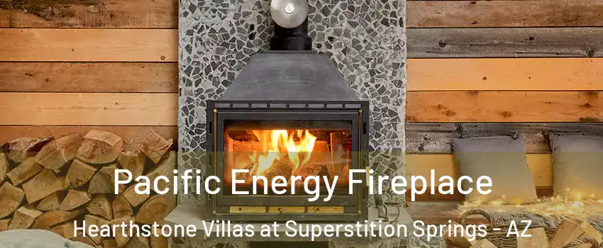 Pacific Energy Fireplace Hearthstone Villas at Superstition Springs - AZ