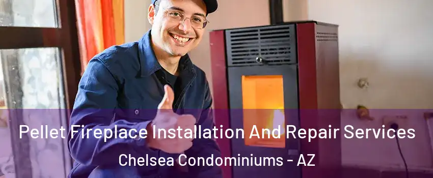 Pellet Fireplace Installation And Repair Services Chelsea Condominiums - AZ