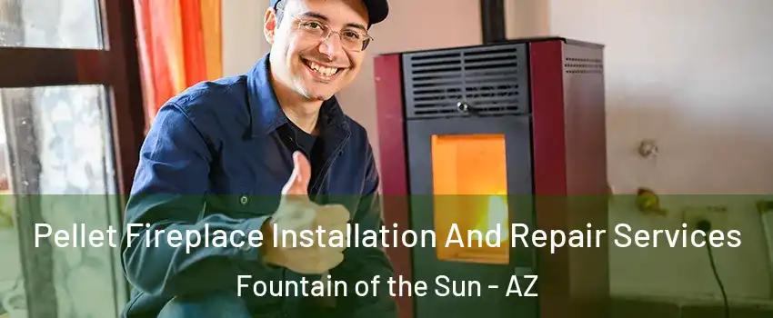 Pellet Fireplace Installation And Repair Services Fountain of the Sun - AZ