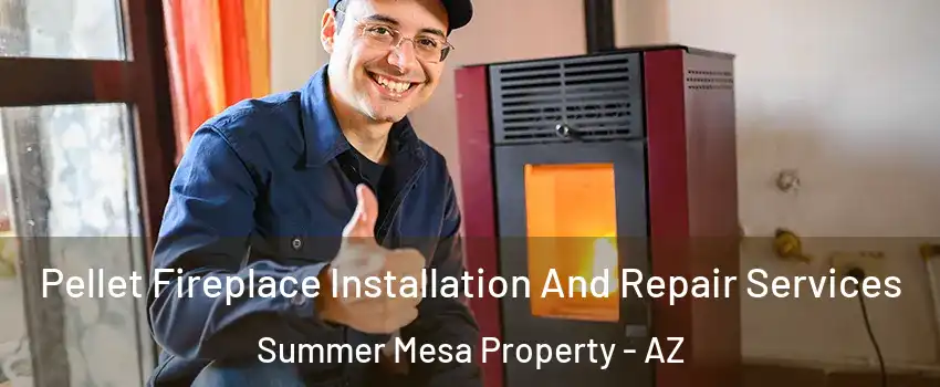 Pellet Fireplace Installation And Repair Services Summer Mesa Property - AZ