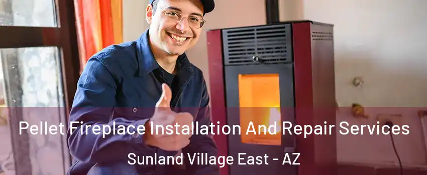 Pellet Fireplace Installation And Repair Services Sunland Village East - AZ