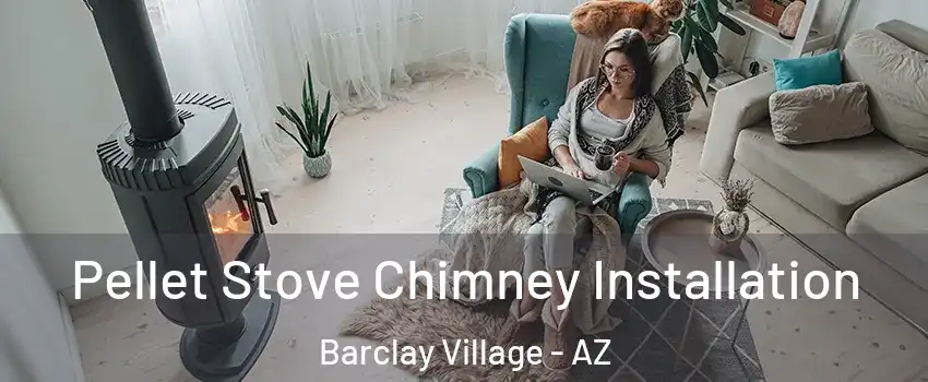 Pellet Stove Chimney Installation Barclay Village - AZ