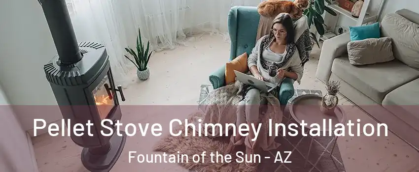 Pellet Stove Chimney Installation Fountain of the Sun - AZ