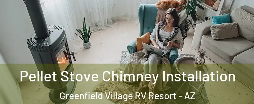 Pellet Stove Chimney Installation Greenfield Village RV Resort - AZ