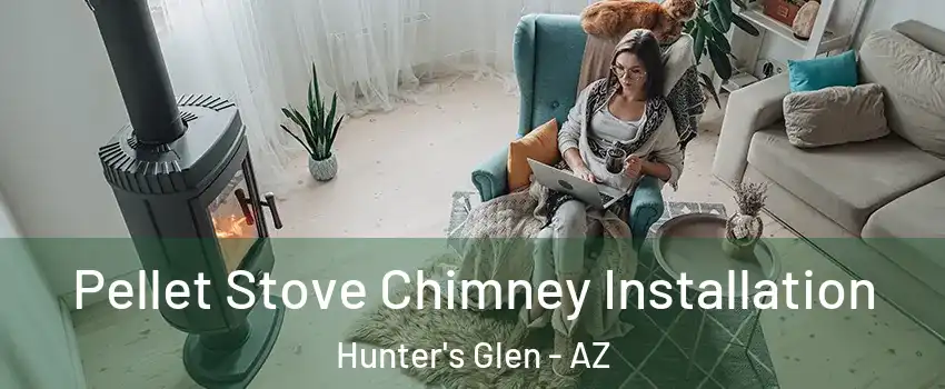 Pellet Stove Chimney Installation Hunter's Glen - AZ