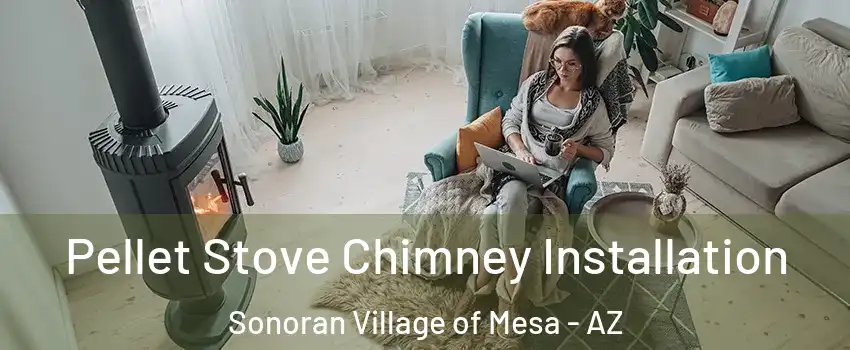 Pellet Stove Chimney Installation Sonoran Village of Mesa - AZ