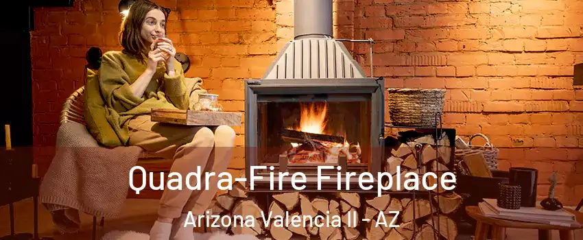 Quadra-Fire Fireplace Arizona Valencia II - AZ