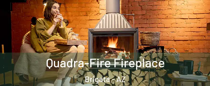 Quadra-Fire Fireplace Brigata - AZ