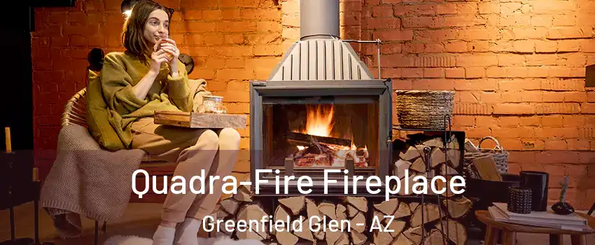 Quadra-Fire Fireplace Greenfield Glen - AZ