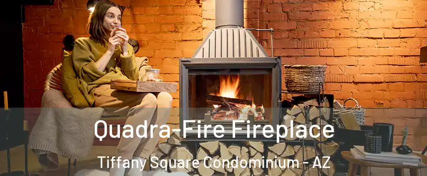 Quadra-Fire Fireplace Tiffany Square Condominium - AZ