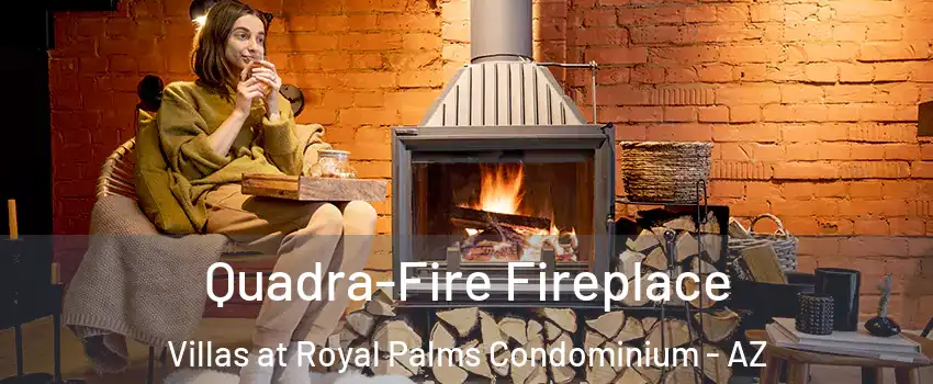 Quadra-Fire Fireplace Villas at Royal Palms Condominium - AZ