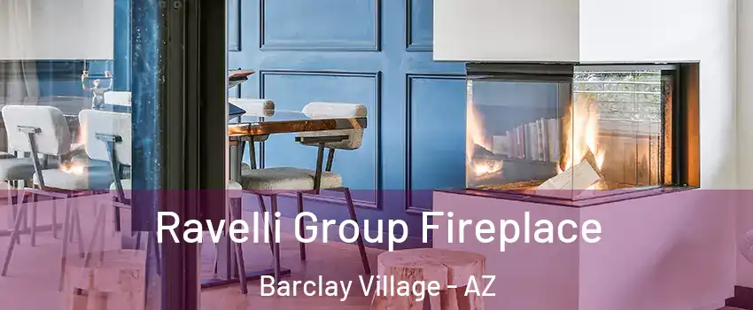 Ravelli Group Fireplace Barclay Village - AZ