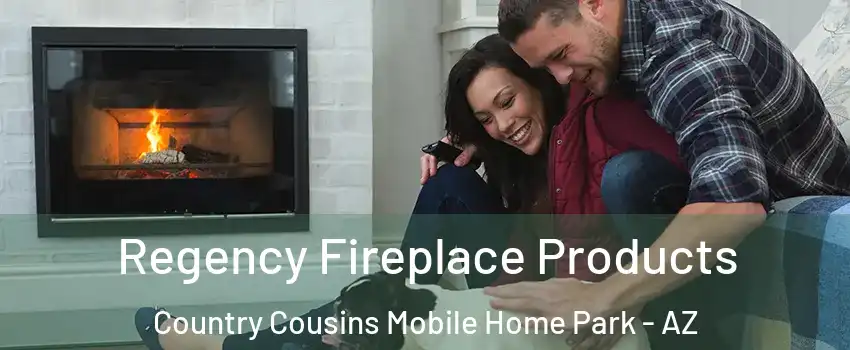 Regency Fireplace Products Country Cousins Mobile Home Park - AZ